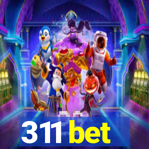 311 bet